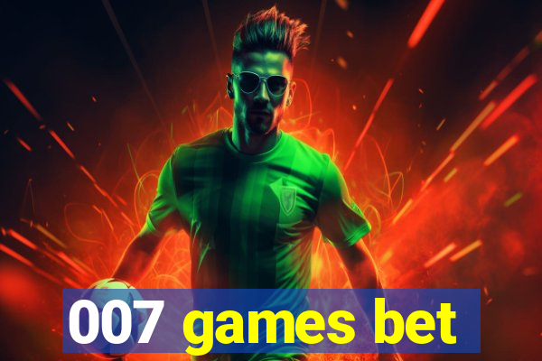 007 games bet